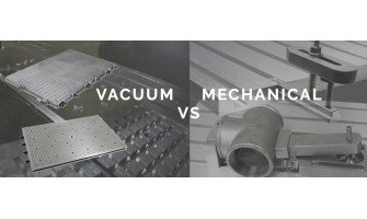 Vacuum clamping Vs Mechanical Vacuum clamping Vs Mechanical